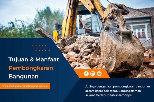 Tujuan & Manfaat Pembongkaran Bangunan