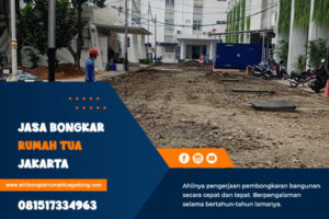 Jasa Bongkar Rumah Tua Jakarta